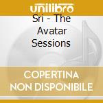 Sri - The Avatar Sessions cd musicale di Sri