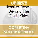 Jennifer Rose - Beyond The Starlit Skies cd