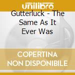 Gutterluck - The Same As It Ever Was cd