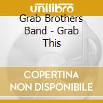 Grab Brothers Band - Grab This cd