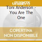 Toni Anderson - You Are The One cd