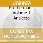 Brotherman - Volume 1 Analecta cd musicale di Brotherman
