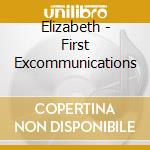 Elizabeth - First Excommunications cd