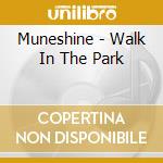 Muneshine - Walk In The Park cd