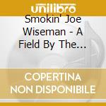 Smokin' Joe Wiseman - A Field By The Sea cd