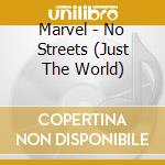 Marvel - No Streets (Just The World) cd
