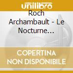Roch Archambault - Le Nocturne Ecrivain cd