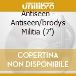 Antiseen - Antiseen/brodys Militia (7') cd