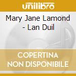 Mary Jane Lamond - Lan Duil cd musicale di Mary Jane Lamond