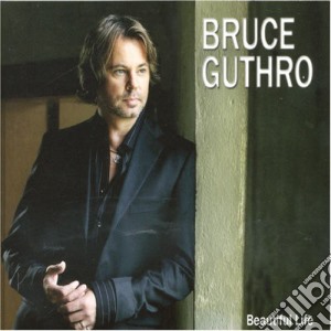 Bruce Guthro - Beautiful Life cd musicale di Bruce Guthro