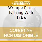 Wempe Kim - Painting With Tides cd