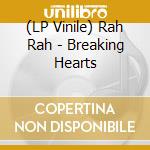 (LP Vinile) Rah Rah - Breaking Hearts lp vinile di Rah Rah