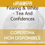 Fearing & White - Tea And Confidences cd