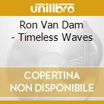Ron Van Dam - Timeless Waves cd