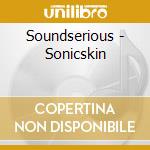 Soundserious - Sonicskin cd