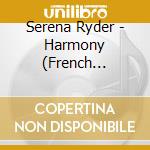 Serena Ryder - Harmony (French Version) cd musicale di Ryder Serena