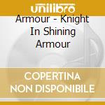 Armour - Knight In Shining Armour cd