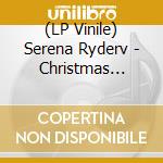 (LP Vinile) Serena Ryderv - Christmas Kisses vinile