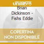 Brian Dickinson - Fishs Eddie cd