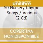 50 Nursery Rhyme Songs / Various (2 Cd) cd