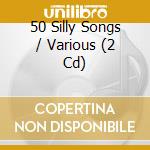 50 Silly Songs / Various (2 Cd) cd