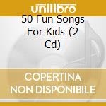 50 Fun Songs For Kids (2 Cd) cd musicale di Newbourne Media