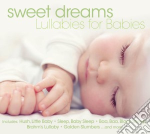 Sweet Dreams: Lullabies For Babies / Various cd musicale