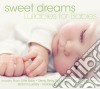 Sweet Dreams: Lullabies For Babies / Various cd