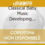 Classical Baby Music Developing Minds / Various cd