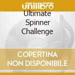 Ultimate Spinner Challenge cd musicale
