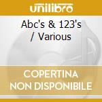 Abc's & 123's / Various cd musicale