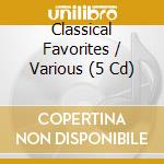 Classical Favorites / Various (5 Cd) cd musicale