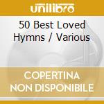 50 Best Loved Hymns / Various cd musicale