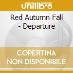 Red Autumn Fall - Departure cd