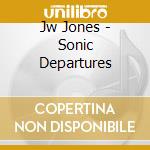 Jw Jones - Sonic Departures cd