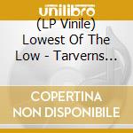 (LP Vinile) Lowest Of The Low - Tarverns And Palaces (Ruby Red Translucent 2Lp) vinile