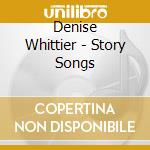 Denise Whittier - Story Songs cd musicale di Denise Whittier