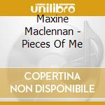 Maxine Maclennan - Pieces Of Me cd