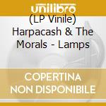 (LP Vinile) Harpacash & The Morals - Lamps lp vinile di Harpacash & The Morals