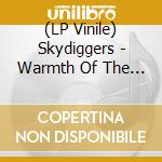 (LP Vinile) Skydiggers - Warmth Of The Sun vinile