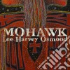 Lee Harvey Osmond - Mohawk cd