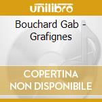 Bouchard Gab - Grafignes cd