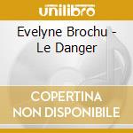 Evelyne Brochu - Le Danger cd