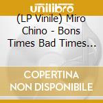 (LP Vinile) Miro Chino - Bons Times Bad Times (Blue) lp vinile
