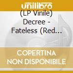 (LP Vinile) Decree - Fateless (Red Vinyl) lp vinile di Decree