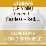 (LP Vinile) Legend - Fearless - Red Edition (2 Lp) lp vinile di Legend