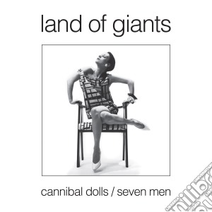 (LP Vinile) Land Of Giants - Cannibal Dolls/seven Men lp vinile di Land Of Giants