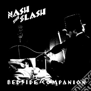 (LP Vinile) Nash The Slash - Bedside Companion lp vinile di Nash The Slash