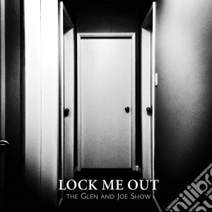 (LP Vinile) Glen & Joe Show (The) - Lock Me Out (7