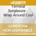 Terminal Sunglasses - Wrap Around Cool cd